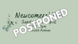 Newcomers Postponed